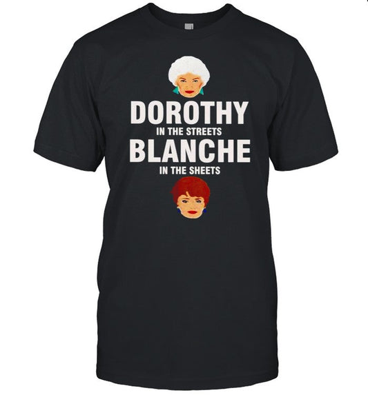 Dorothy in the streets blanche in the sheets shirt_1