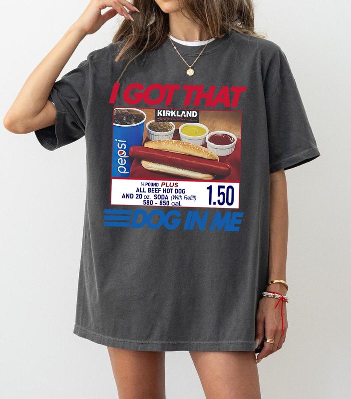 Comfort Colors I Got That Dog In Me Shirt, Keep 150 Dank Meme Shirt, Costco Hot Dog Combo Shirt, Trendy Shirts
