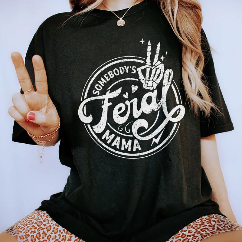 Somebody's Feral Mama Shirt, Funny Mom Graphic Printed T-shirt, Casual Style, Gift For Mom, Cotton Fabric Tees For Women, Cute Mom Soft Fabric Tops, V