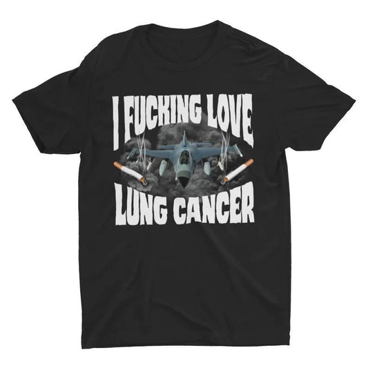 I Love Lung Cancer Funny Meme Shirt, Sarcastic Humor Tee, Weird Gift Graphic, Unisex Casual Wear, Short-Sleeved Sarcastic T-Shirt