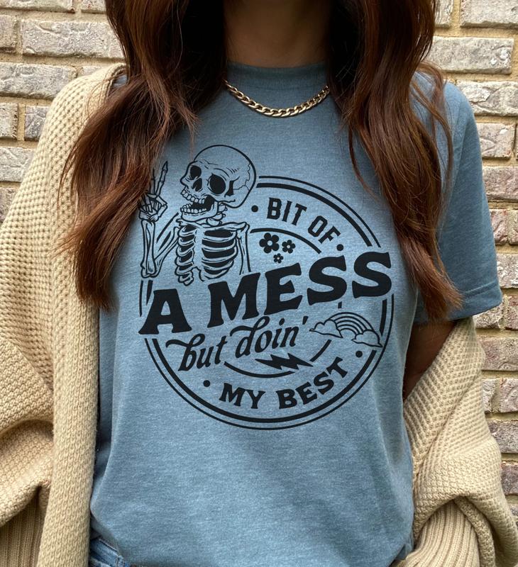 Bit Of a Mess but Im Doing My Best T-Shirt Funny Sarcastic Tshirt Relatable Everyday Tee Sarcasm Funny Shirt Hilarious Sarcastic T-Shirt Soft Print Ts