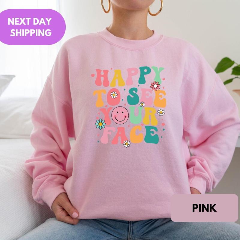 Happy To See Your Face Shirt, Teacher Shirts, First Day Of School Shirt, Teacher Back To School, Unisex Shirt In All Sizes And Colors Comfort Cotton