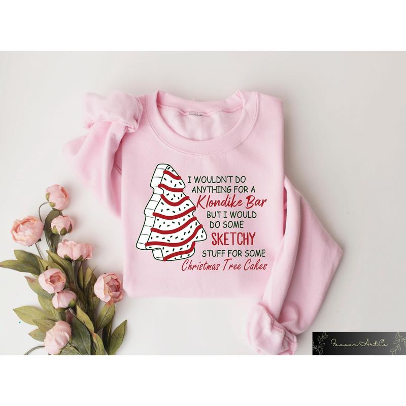 Christmas Tree Cake Sweatshirt, Christmas Sweater, Christmas Gifts, Funny Christmas Sweatshirt, I WouldnÃ¢â‚¬â„¢t Do Anything For A Klondike Shirt