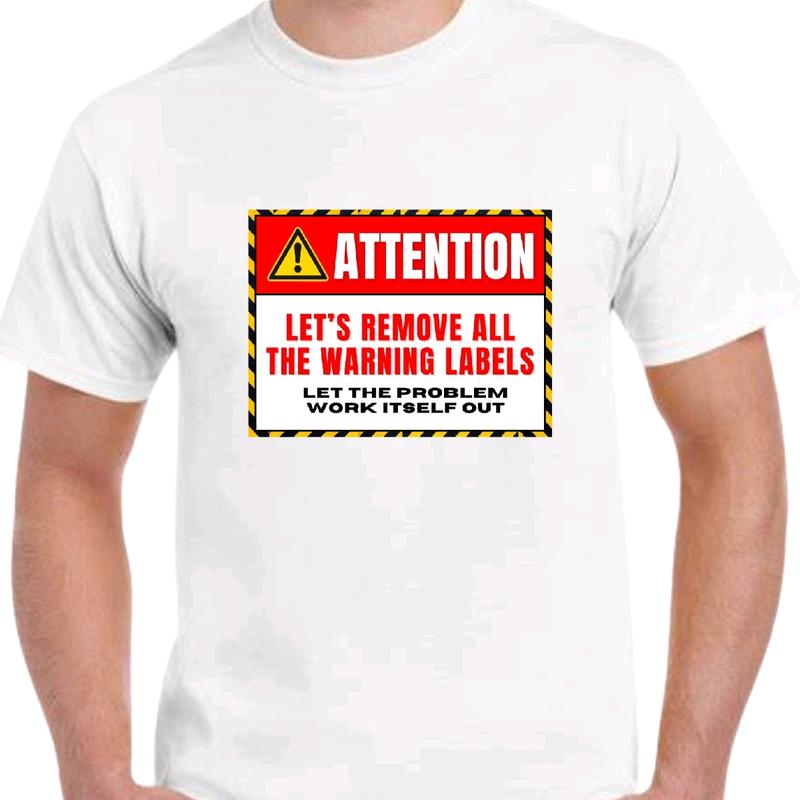 Let's remove all the warning labels. T-shirt  Menswear Top Underwear Casual men funny t shirt