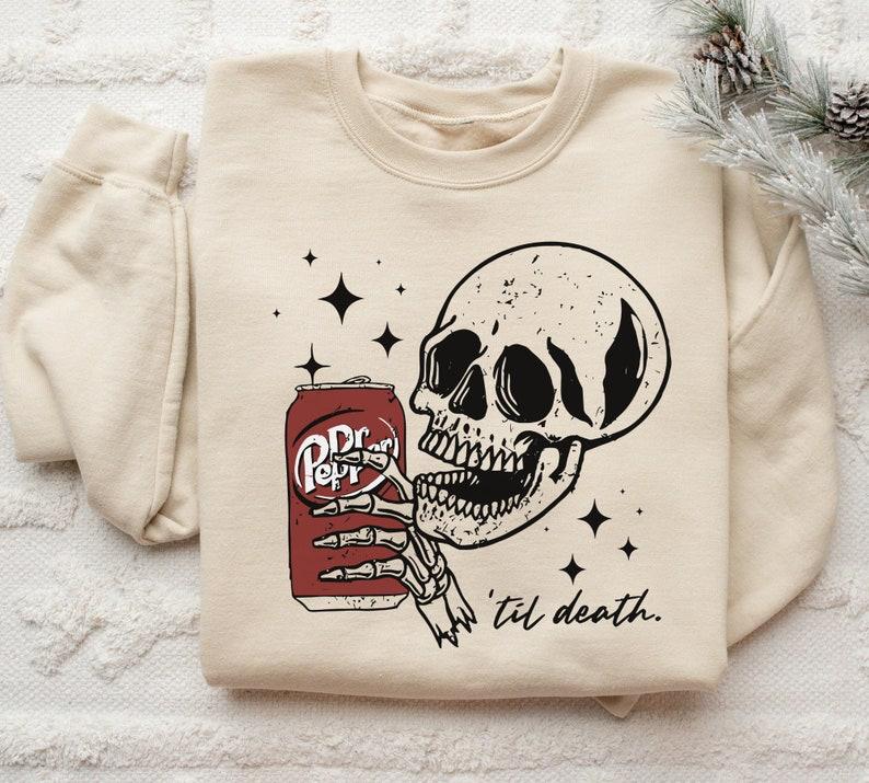 Till Death Dr. Pepper Sweatshirt, Skeleton Sweatshirt Hoodie, Halloween Sweater Hoodie, Cute Dr Pepper Shirt, Skeleton Drinking Dr. Pepper Sweatshirt,   For Men For Women, Gift For Her, Printed In The USA
