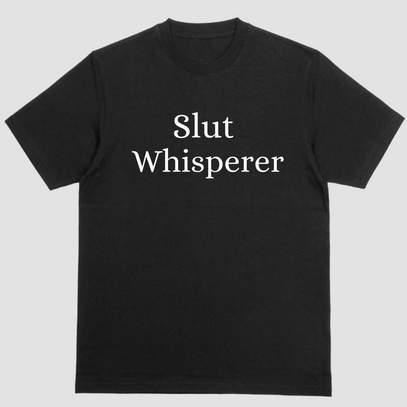 SLUT WHISPERER Funny T Shirt