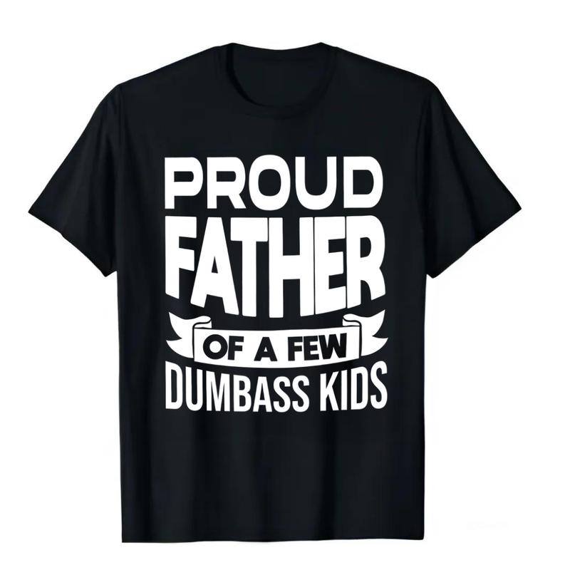 Men Proud Father T-Shirt, Proud Father Of A Few Dumbass Kids T-shirt, Funny Dad T-Shirt, Cute Joke Men T Shirt Gifts for Daddy, Graphic Design