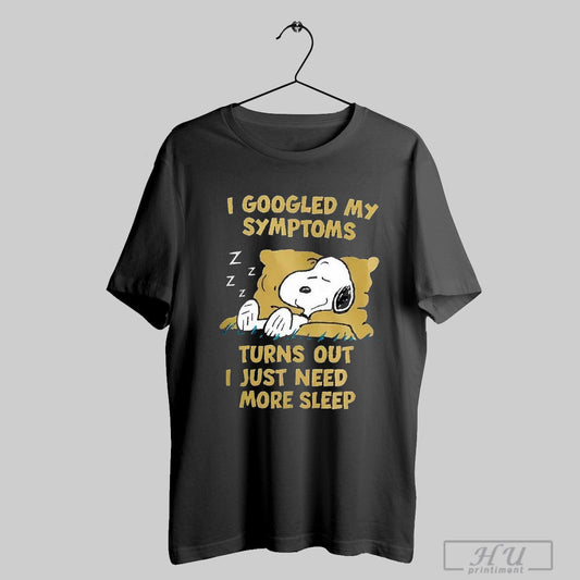 Snoopy I Googled My Symptoms Turns Out I Just Need More Sleep 2025 T Shirt