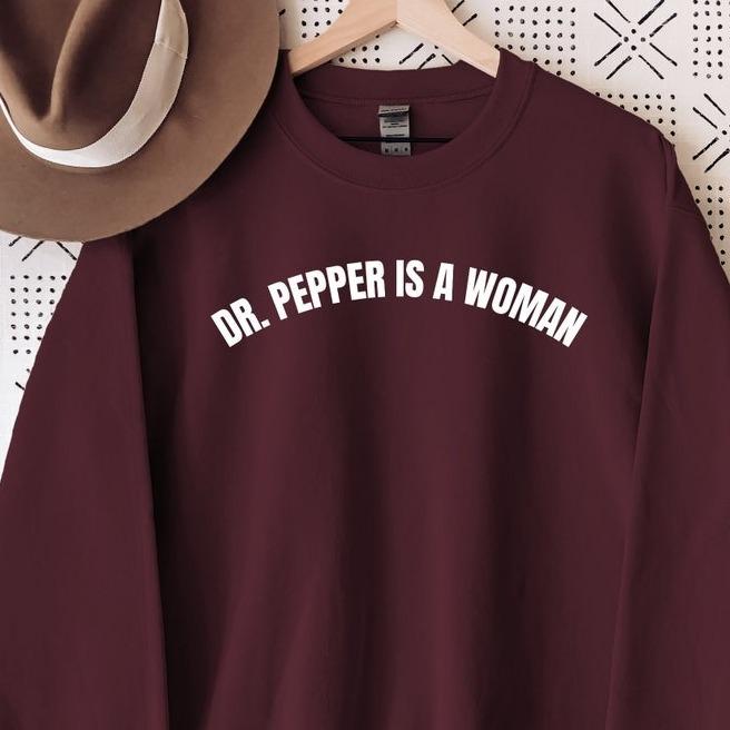 Dr Pepper Is A Woman Sweatshirt T Shirt Hoodie, Feminist Sweatshirt, Feminism, Women Power Shirt, Funny Feminist Sweater, Women Empowerment, Dr.Pepper