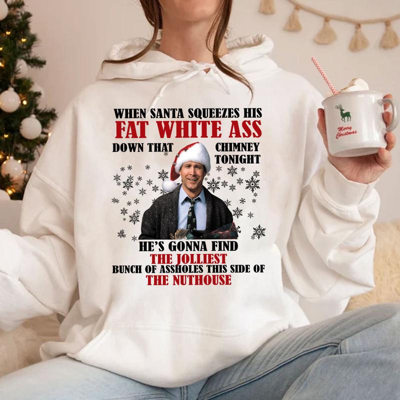 When Santa Squeezes His Fat White Ass Christmas Vacation Movie Sweatshirt, National Lampoons Sweatshirt, Christmas Vacation Quotes