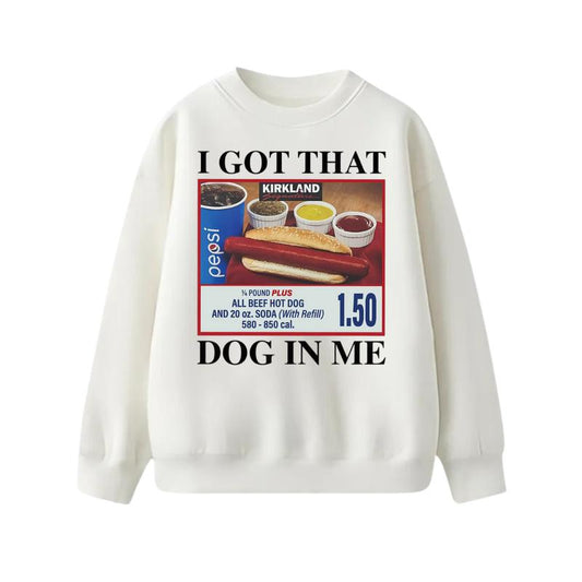 I Got That Dog In Me Sweatshirt, Hot Dog Hoodie, Meme T-Shirt, Funny Hot Dog Lover Gift, Trendy Apparel