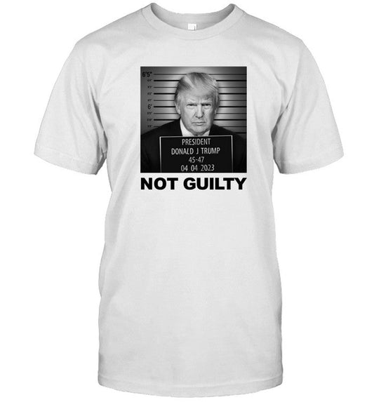 Donald Trump 45-47 04 04 2023 Not Guilty T-Shirt