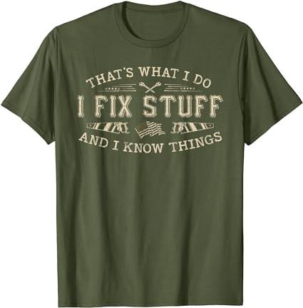 That's What I Do I Fix Stuff And I Know Things Funny Men Dad T-Shirt