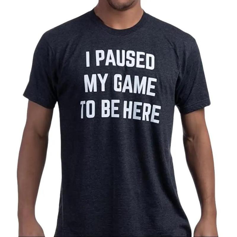 I Paused My Game to Be Here Graphic Tees, Men Gaming Gamer Novelty Funny T-Shirt, Sweatshirt and hoodie, Sizes S-3XL, Funny Shirt Gift for Menswear