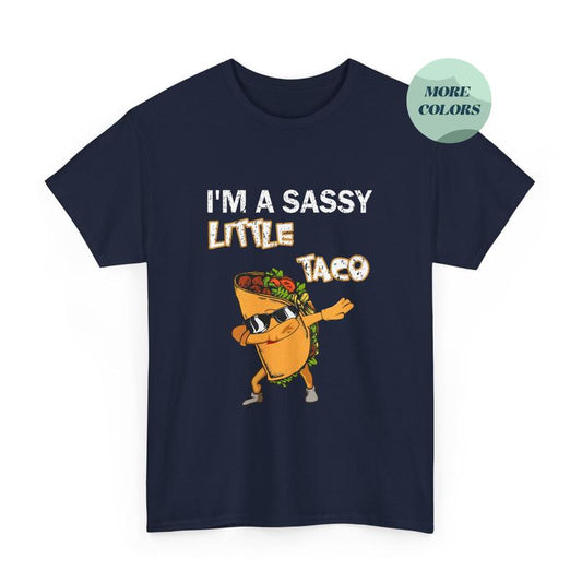 I'm A Sassy Little Taco T-Shirt - Fun & Playful Taco Lover Tee, Taco Shirt, Cute Tee, Gift for Lover Taco, Gift for Friends - Trending, Crew Neck, Top