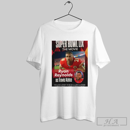 Super Bowl Lix The Movie Ryan Reynolds As Travis Kelce The Eagles And The Chiefs Poster T Shirt