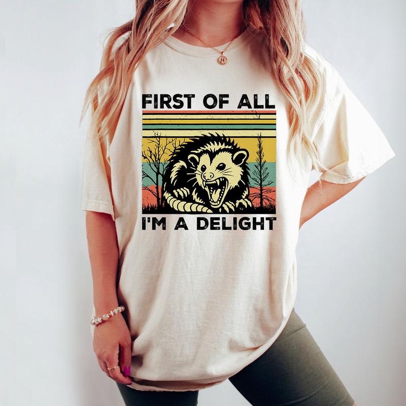 First Of All I'm A Delight Opossum Lover Shirt, Opossum Comfort Tee, Sarcastic Angry Opossum T-Shirt, Cute Sarcastic Shirt, Funny Animal Shirt, Sarcastic Self Love Shirt, Sarcasm Shirt, Opossum Women Top