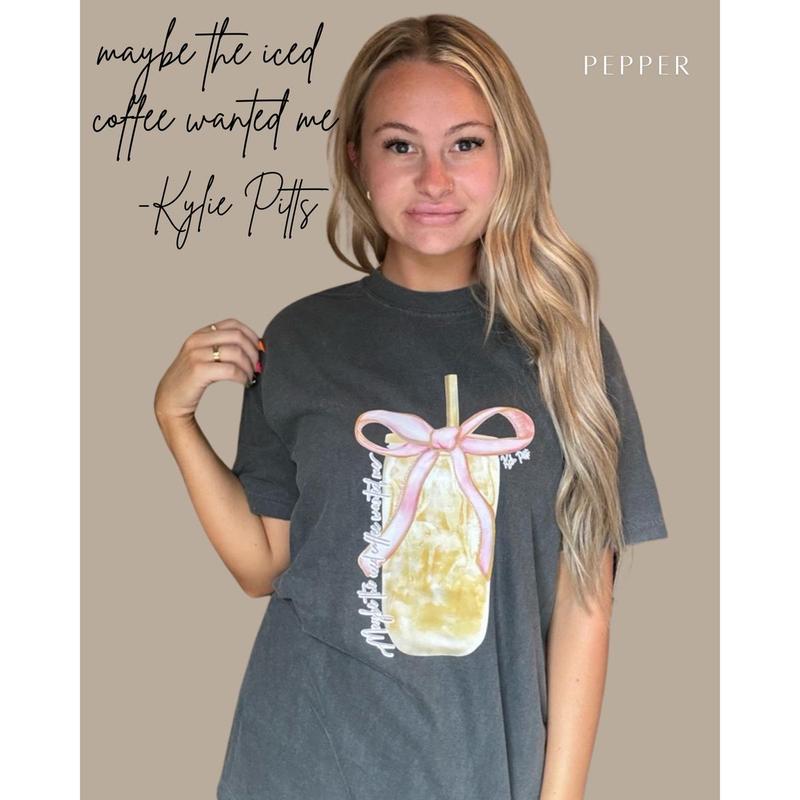 Kylie Pitts Maybe the Iced Coffee Wanted Me Shirt