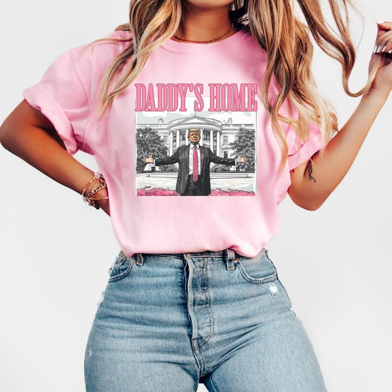 Daddy's Home Tshirt, Donald Truump Shirt, President Trumpp Shirt, Trump Daddy's Home, Funny Shirt, Unisex T-Shirt Top Womenswear Streetwear Summer