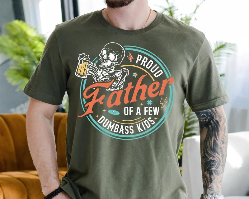 Proud Father Of A Few Dumbass Kids Unisex T-Shirt, Gift For Dad, Fathers Day Gift, Graphic Dad T-Shirt