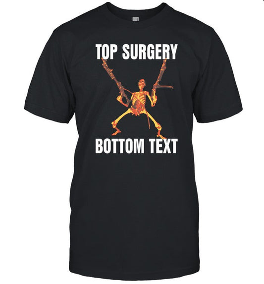 Shirt Gotfunny Top Surgery Bottom Text