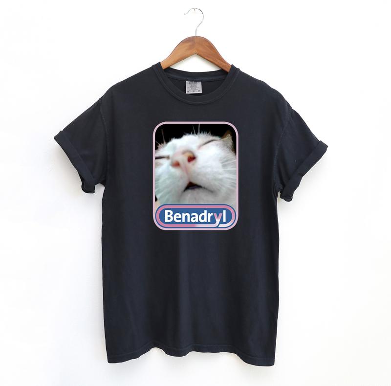 Benadryl Cat  Funny Shirt, Meme Comfort Colors T-Shirt