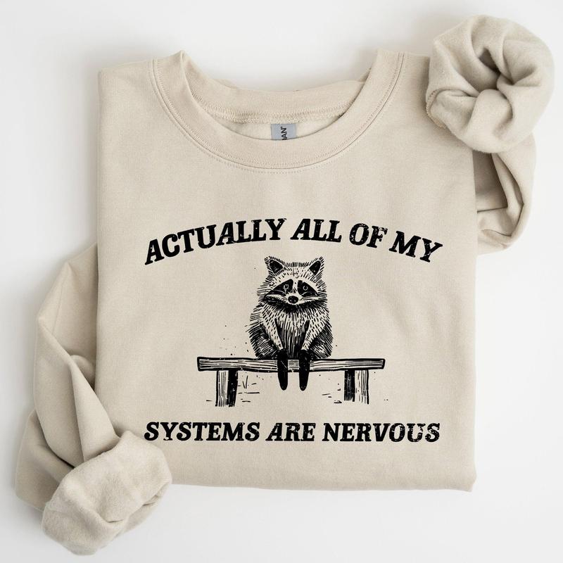 All Of My Systems Are Nervous, Anxiety, Raccoon, Mental Health, Funny, Aesthetic Sweatshirt Casual Cotton