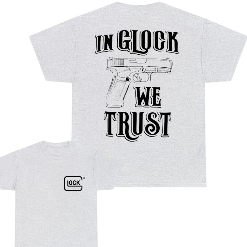 IN GLOCK WE TRUST SHIRT - 2 Side Tee - Glock Tee - Design Color Black & White - Full Color - Menswear Top - Unisex Tee, Gift For Men , Gift For Women