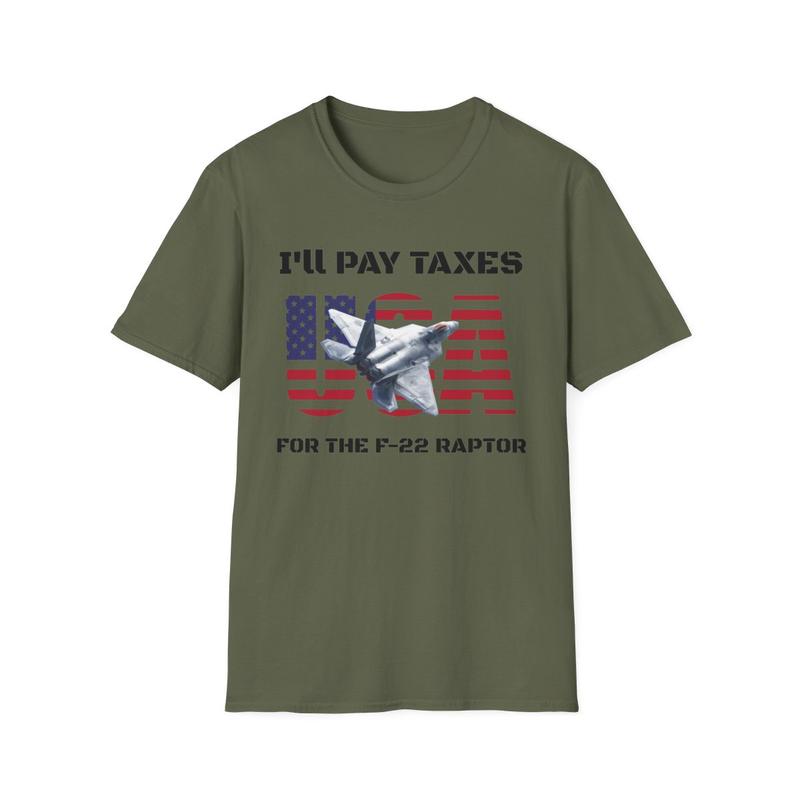 I'll Pay Taxes for the F-22 Raptor Unisex Softstyle T Shirt - USA - Taxes - Fighter Jet - American Shirt - Red White and Blue - Airforce - Military - Jet Shirt