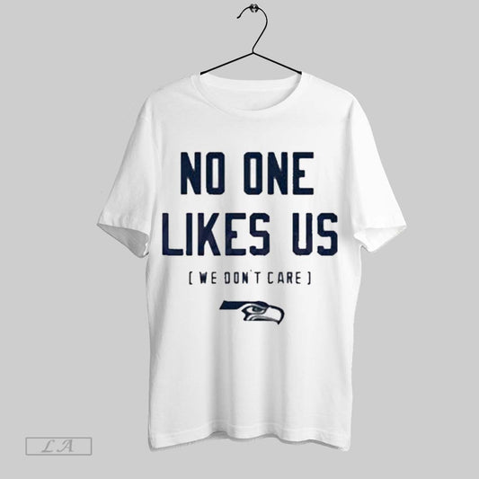 Seattle Seahawks No One Likes Us We Dont Care 2025 T Shirt