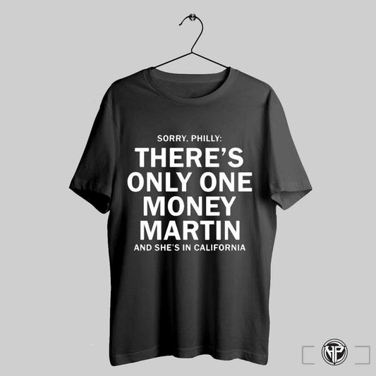 Sorry Philly Theres Only One Money Martin And Shes In California T Shirt Trending Sweatshirt