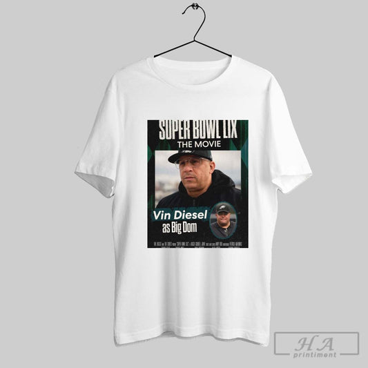 Super Bowl Lix The Movie Vin Diesel As Big Dom The Eagles And The Chiefs Poster T Shirt