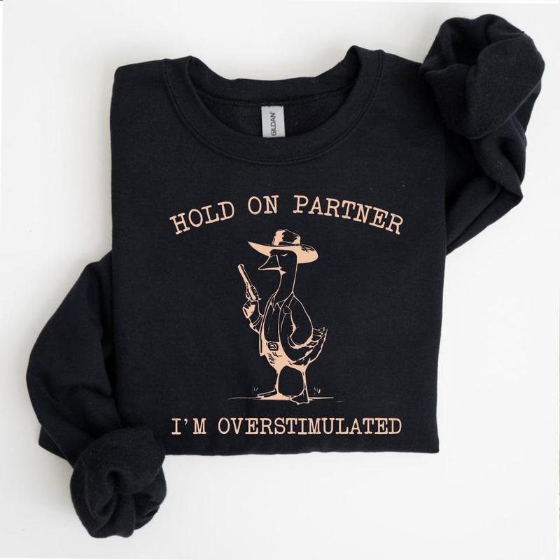 Hold On Partner I'm Overstimulated Cowboy Goose Sweatshirt, Funny Cowboy, Weirdcore, Funny Meme, Funny Western Sweatshirt Unisex Classic Fabric