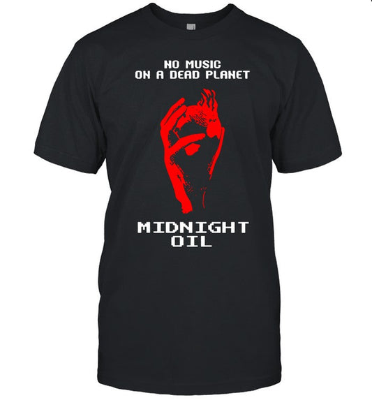Midnight Oil No Music On A Dead Planet Hot T Shirt
