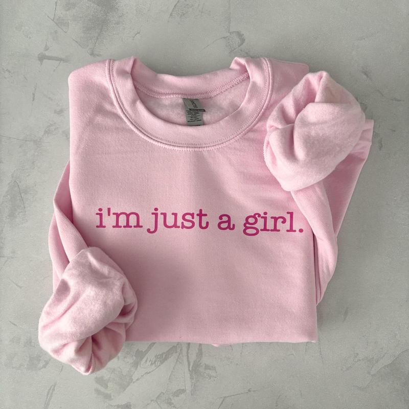 Im Just a Girl Crewneck Sweatshirt - Styles for Every Occasion - Unisex Fashion Choices - Pick Your Color - Gym to Street Wear - Choose Your Fit