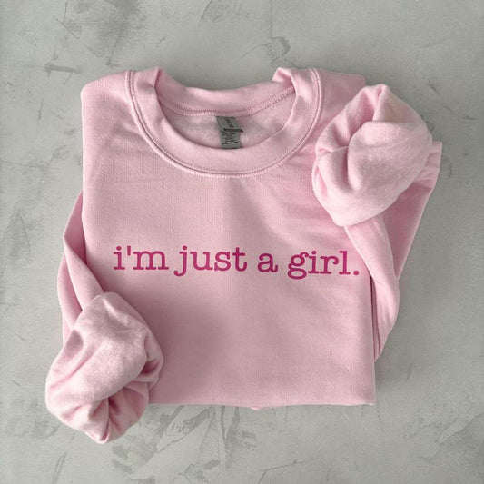Im Just a Girl Crewneck Sweatshirt - Styles for Every Occasion - Unisex Fashion Choices - Pick Your Color - Gym to Street Wear - Choose Your Fit