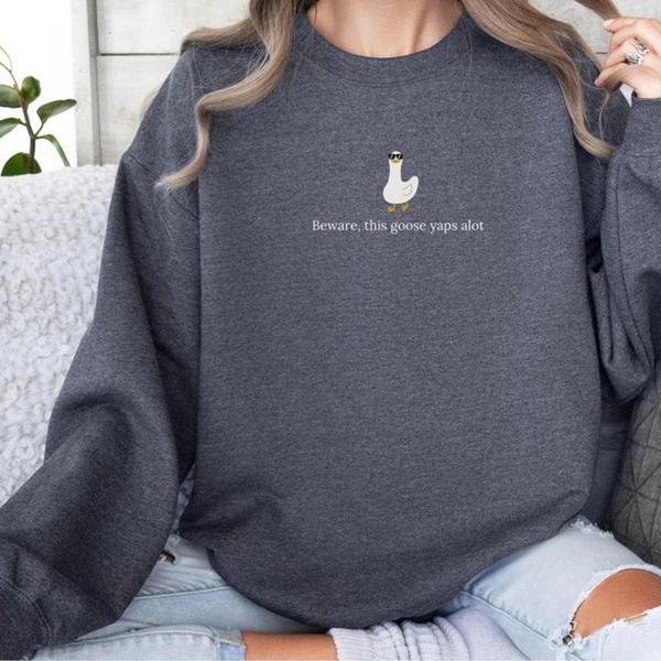 Silly Goose Sweatshirt, Yapper Sweatshirt, Unisex Shirt, Funny Goose Sweatshirt, Trendy Gift For Him, Trendy Gift For Her, Minimalist, Graphic Printed