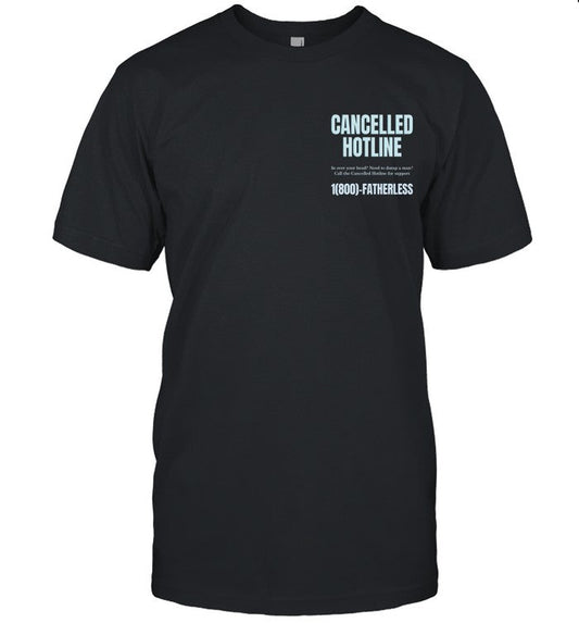 Limited Cancelled Hotline 1 800 Fatherless Shirts