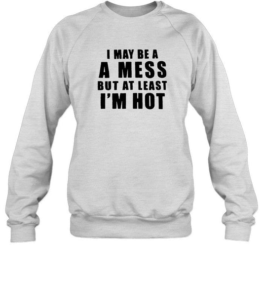 Hot Mess At Least I'M Hot New Shirt