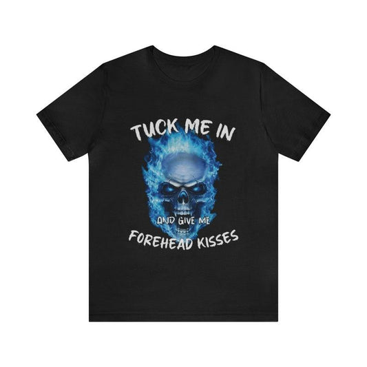 Tuck Me In And Give Me Kisses Shirt - Funny Skeleton Meme Offensive Meme Shirt with Ironic Humor Unisex Apparel