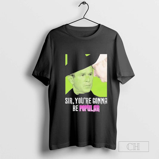 Sir Youâ€™re Gonna Be Popular trending T-Shirt