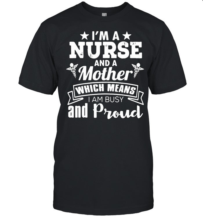 Nurse Mom Funny Gift Iâ€™m A Nurse And A Mother Which Means shirt