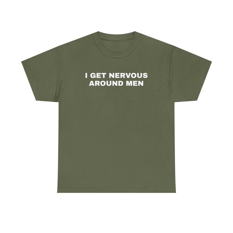 I Get Nervous Around Men Unisex Heavy Cotton Tee - Funny Shirt - Joke - Gift for Men and Women