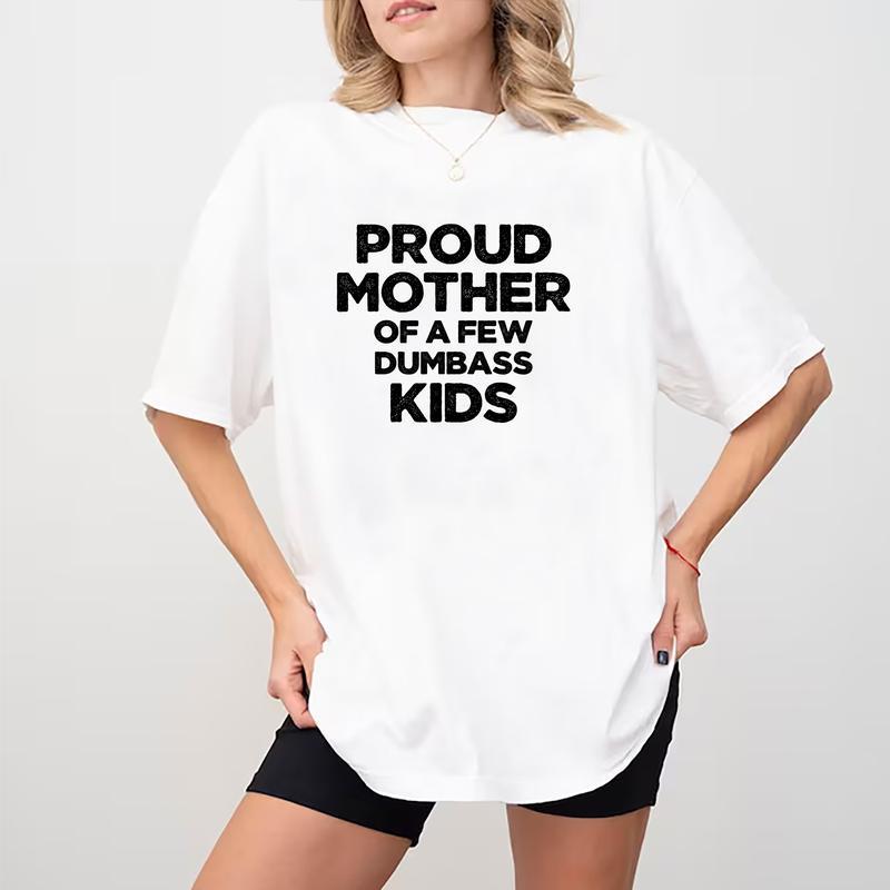 Proud Mother Of A Few Dumb Kids Shirt, Funny Mama T-shirt, Sarcastic Shirt For Mom, T-shirt Gift For Mom, Mother's Day Gifts, Funny Mom Shirt, Mama T-