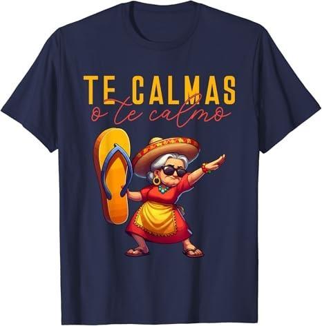 Mexican Spanish Mother Mom Expression Te Calmas O Te Calmo. T-Shirt, Trends Original Design y2k, Gift for men women unnisex tshirt