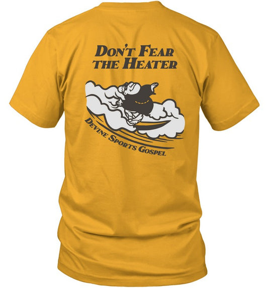 Donâ€™t Fear The Heater Devine Sports Gospel T-Shirt