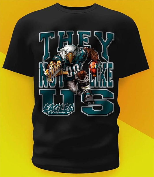 They not like us EAGLES Mans Woman Shirt Football Fan Gift