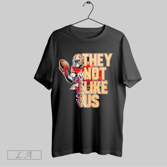 San Francisco 49ers They Not Like Us Unisex T Shirts