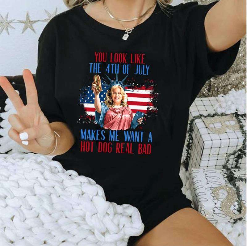 You Look Like The 4th Of July Makes Me Want A Hot Dog Real Bad Shirt, Funny 4th Of July Gift Shirt Hoodie Sweatshirt Unisex