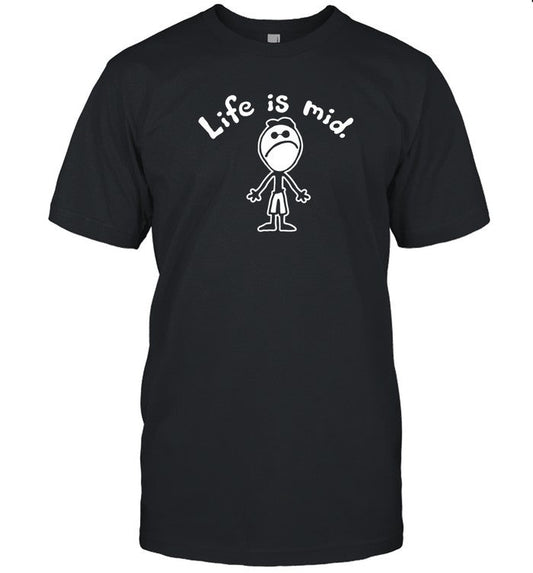 Life Is Mid Cartoon Funny Shirt